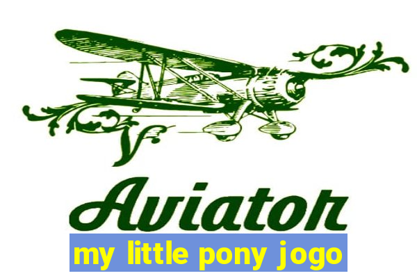 my little pony jogo